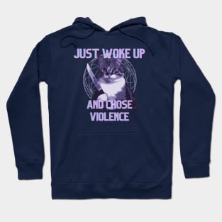 Cat Just Woke Up And Chose Violence Hoodie